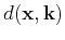 $ d(\mathbf{x},\mathbf{k})$