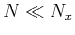 $ N\ll{N_{x}}$