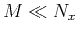 $ M\ll{N_{x}}$