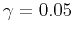 $ \gamma=0.05$