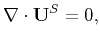 $\displaystyle \nabla\cdot\mathbf{U}^{S} = 0,$