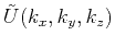 $ \tilde{U}(k_{x}, k_{y}, k_{z})$