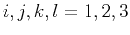 $ i,j,k,l=1,2,3$