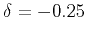 $ \delta=-0.25$