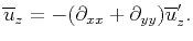 $\displaystyle \overline{u}_z=-(\partial_{xx}+\partial_{yy}){\overline{u}}'_z.$