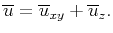 $\displaystyle \overline{u}=\overline{u}_{xy}+\overline{u}_{z}.$
