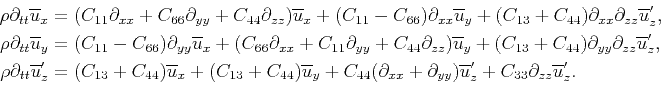 \begin{displaymath}\begin{split}\rho\partial_{tt}\overline{u}_x&=(C_{11}\partial...
...verline{u}'_z+C_{33}\partial_{zz}{\overline{u}}'_z. \end{split}\end{displaymath}