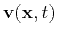 ${\bf v}({\bf x},t)$