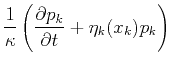 $\displaystyle \frac{1}{\kappa}\left(\frac{\partial p_k}{\partial t} + \eta_k(x_k)p_k\right)$