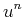 $ u^n$