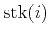 $\displaystyle \textrm{stk}(i)$
