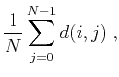 $\displaystyle \frac{1}{N}\displaystyle\sum_{j=0}^{N-1}d(i,j)\;,$