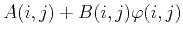 $ A(i,j)+B(i,j)\varphi(i,j)$