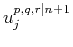 $ u_j^{p,q,r\vert n+1}$