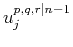 $ u_j^{p,q,r\vert n-1}$