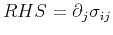 $ RHS = \partial_j \sigma_{ij}$