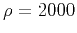 $ \rho=2000$