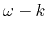 $ \omega-k$