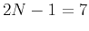 $ 2N-1=7$