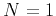 $ N=1$