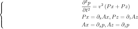 \begin{equation*}\left\{ \begin{split}&\frac{\partial^2 p}{\partial t^2}=v^2\lef...
...tial_z Az\\ &Ax=\partial_x p, Az=\partial_z p \end{split} \right.\end{equation*}