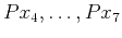 $ Px_4, \ldots, Px_7$