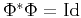 $ \Phi^*\Phi=\mathrm{Id}$