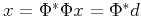 $ x=\Phi^*\Phi x=\Phi^*d$
