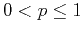 $ 0<p\leq1$