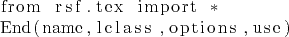 \begin{lstlisting}
from rsf.tex import *
End(name,lclass,options,use)
\end{lstlisting}