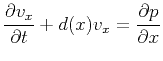 $\displaystyle \frac{\partial v_x}{\partial t}+d(x)v_x = \frac{\partial p}{\partial x}
$
