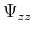 $ \Psi_{zz}$