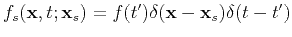 $ f_s(\textbf{x},t;\textbf{x}_s)=f(t')\delta(\textbf{x}-\textbf{x}_s)\delta(t-t')$