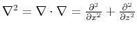 $ \nabla^2=\nabla\cdot\nabla=\frac{\partial^2}{\partial x^2}+\frac{\partial^2}{\partial z^2}$