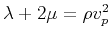 $ \lambda+2\mu=\rho v_p^2$