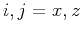 $ i,j=x,z$