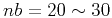 $ nb=20 \sim30$