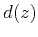 $ d(z)$
