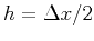 $ h=\Delta x/2$