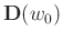 $\mathbf{D}(w_0)$