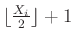 $\lfloor \frac{X_i}{2} \rfloor +1$