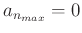 $a_{n_{max}}=0$